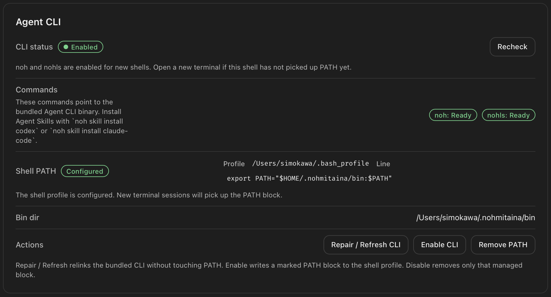Settings → enable the agent CLI. This installs the noh command and the skill.
